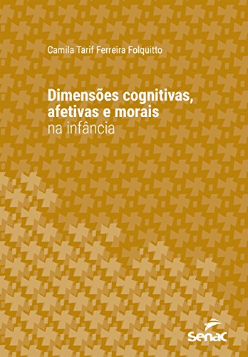 Livro de autoria da psicóloga Camila Tarif olquitto - Dimensoes Cognitivas Afetivas e Morais na Infância